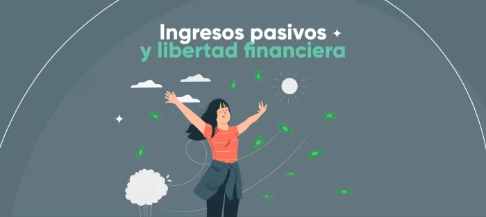 #Finanzas – ¿Qué es un ingreso pasivo y cómo generarlo para alcanzar la libertad financiera?